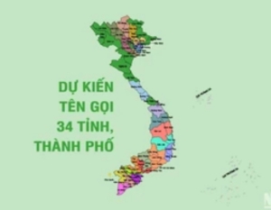 [Infographic] Dự kiến tên gọi các tỉnh, thành phố của 34 đơn vị hành chính cấp tỉnh